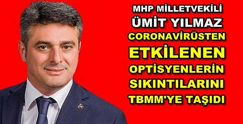 MHP'li Yılmaz Optisyenlerin Sıkıntılarını TBMM'ye Taşıdı