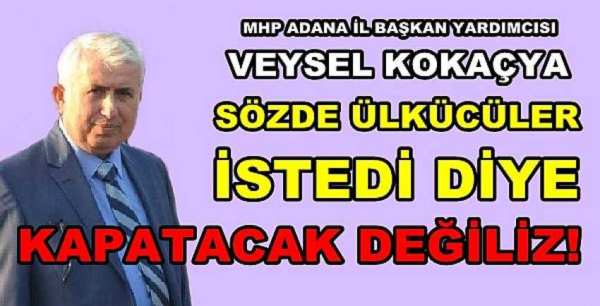 MHP'li Veysel Kokaçya'dan Sözde Ülkücülere Sert Tepki