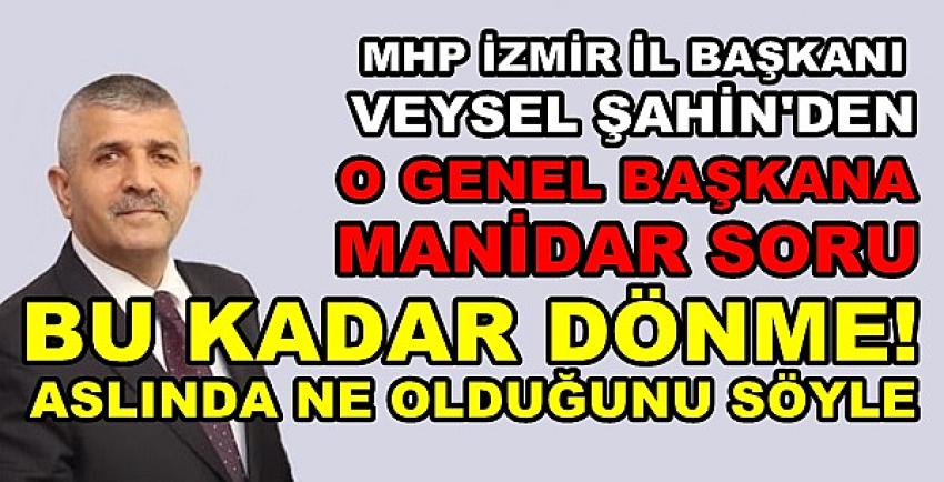 MHP'li Şahin O Genel Başkana Aslında Ne Olduğunu Sordu  