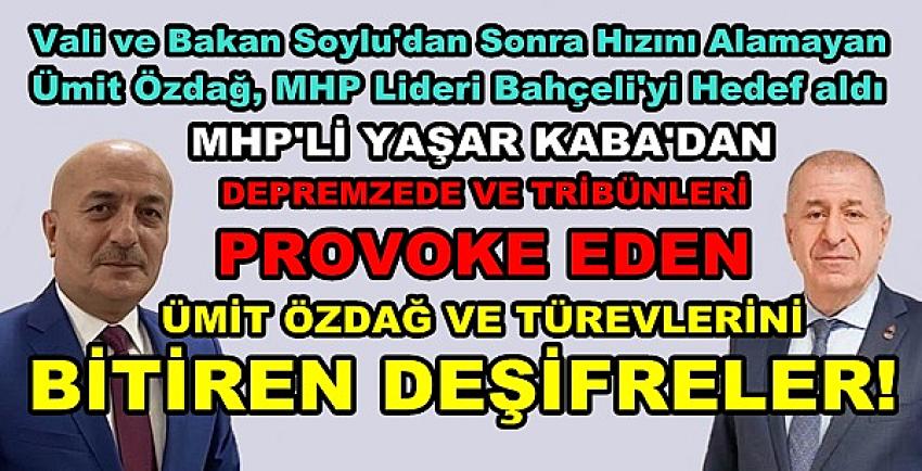 MHP'li Kaba'dan Halkı Provoke Eden Ümit Özdağ'a Tepki  