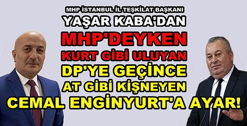 MHP'li Yaşar Kaba'dan DP'li Cemal Enginyurt'a Ayar  