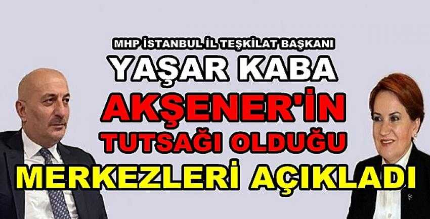 MHP'li Yaşar Kaba'dan Akşener Hakkında Olay Açıklama 