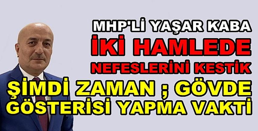 MHP'li Kaba: Zaman Gövde Gösterisi Yapma Vaktidir  