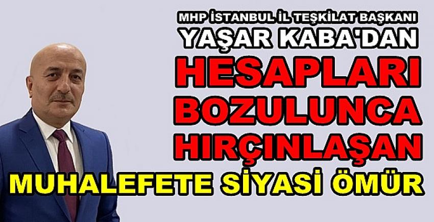 MHP'li Kaba'dan Hırçınlaşan Muhaliflere Siyasi Ömür   