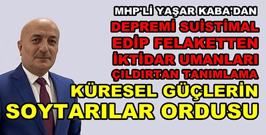 MHP'li Yaşar Kaba'dan Muhalifleri Çıldırtan Tanımlama  