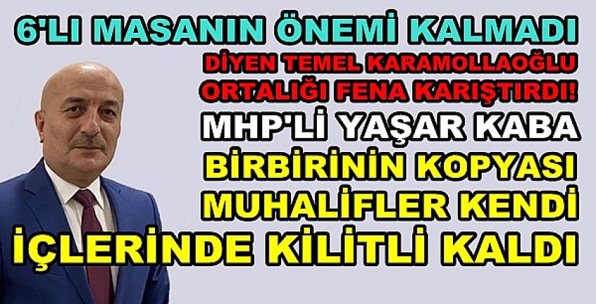 MHP'li Yaşar Kaba: Muhalifler Kendi İçlerinde Kilitli Kaldı  