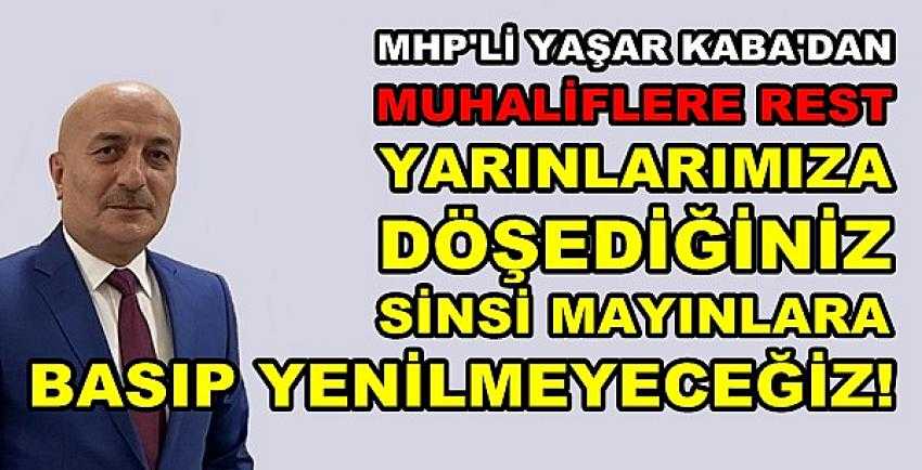 MHP'li Kaba: Yarınlarımıza Döşediğiniz Mayına Basmayız   