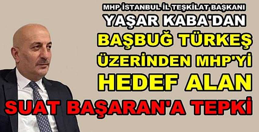 MHP'li Yaşar Kaba'dan Suat Başaran'a Sert Sözler