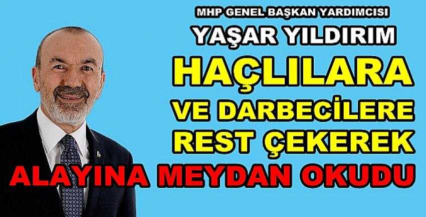 MHP'li Yıldırım: Haçlılara ve Darbecilere Rest Çekti   