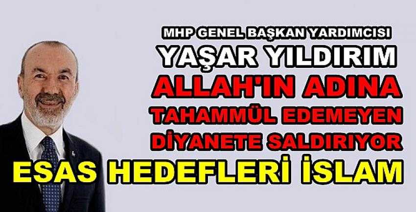 MHP'li Yıldırım: Diyanete Saldıranların Esas Hedefi İslam