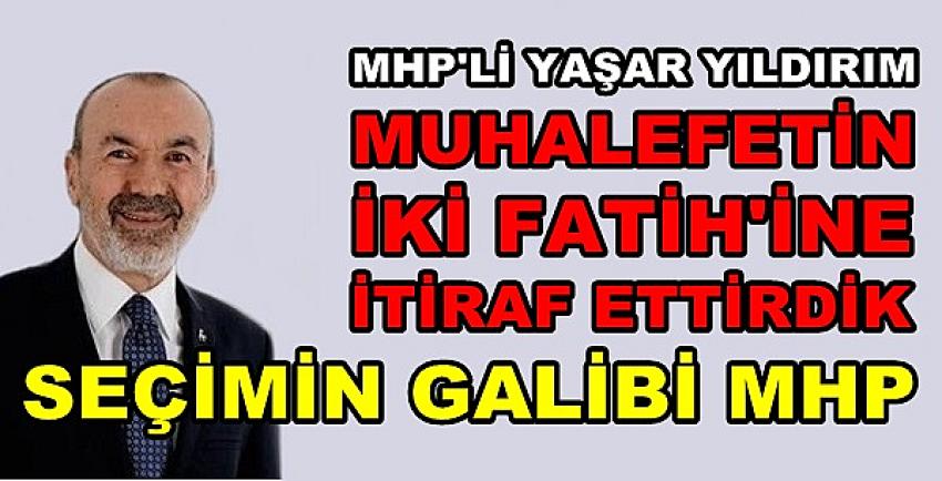 MHP'li Yıldırım'dan Muhalefetin Fatihlerine Gönderme  