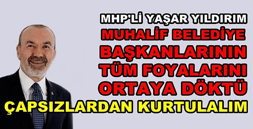 MHP'li Yıldırım Muhalif Belediye Başkanları Rezil Etti   