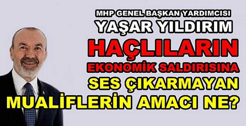 MHP'li Yaşar Yıldırım Sıkıntıların Esas Kaynağını Açıkladı      