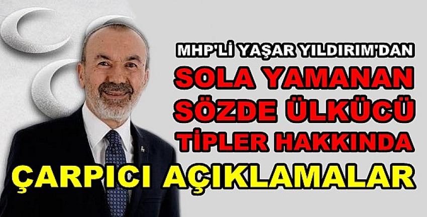 MHP'li Yıldırım'dan Solaklaşan Sözde Ülkücülere Tepki   