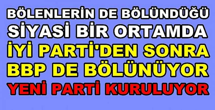 BBP'nden Ayrılıp Yeni Parti Kurmaya Karar Verdiler    