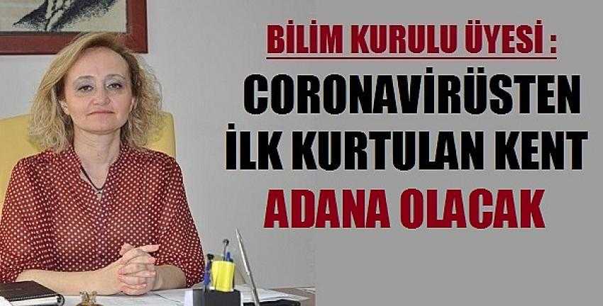 Adana Coronavirüsten İlk Kurtulan Şehir Olacak