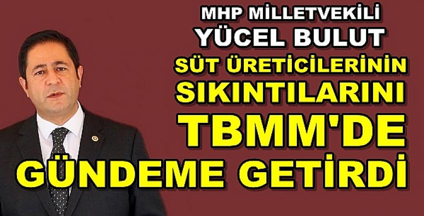 MHP'li Yücel Bulut'tan Süt Üreticilerine Destek