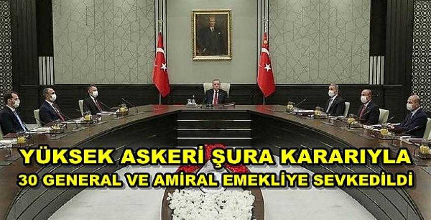 Yüksek Askeri Şura'da 30 General ve Amiral Emekliye Sevkedildi