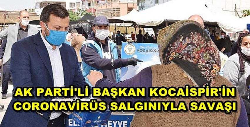 Ak Parti'li Başkan Kocaispir: Coronavirüsle Savaş Halindeyiz