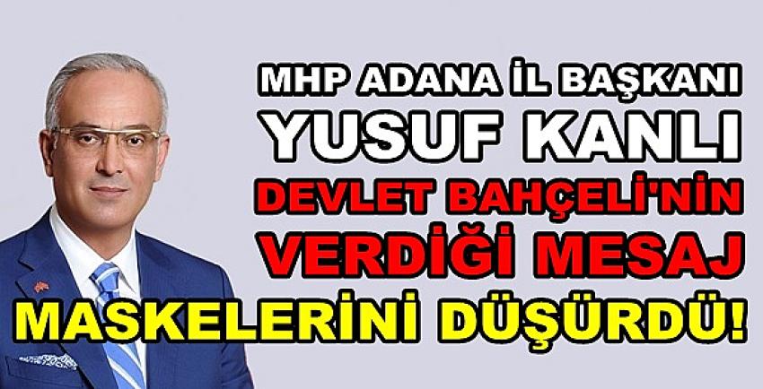 MHP'li Kanlı: Bahçeli'nin Mesajı Maskelerini Düşürdü  