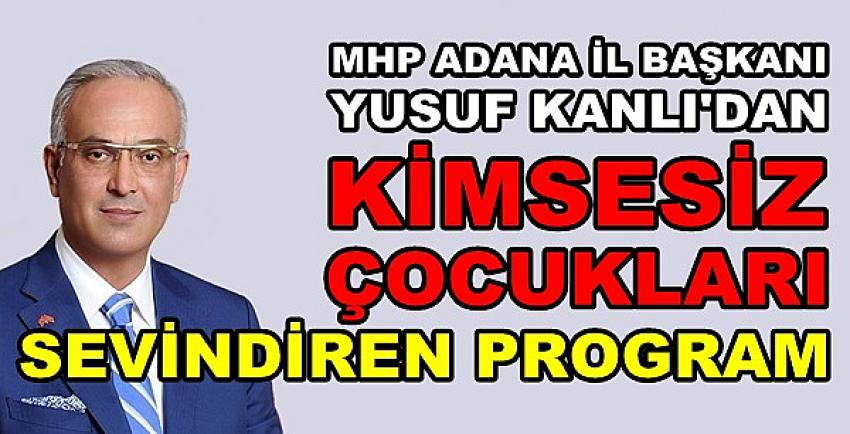 MHP'li Kanlı'dan Kimsesiz Çocukları Sevindiren Program  