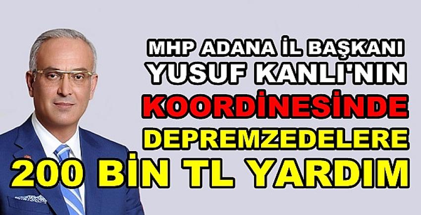 MHP Adana İl Başkanı Koordinesinde Deprem Yardımı  