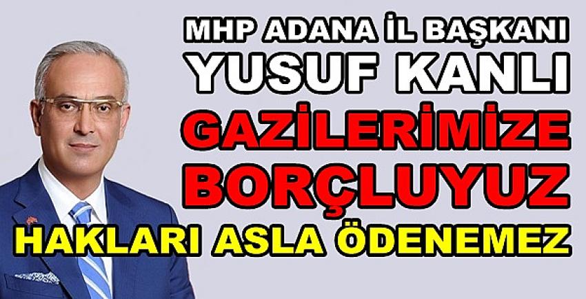 MHP'li Yusuf Kanlı: Gazilerimize Çok Şey Borçluyuz 