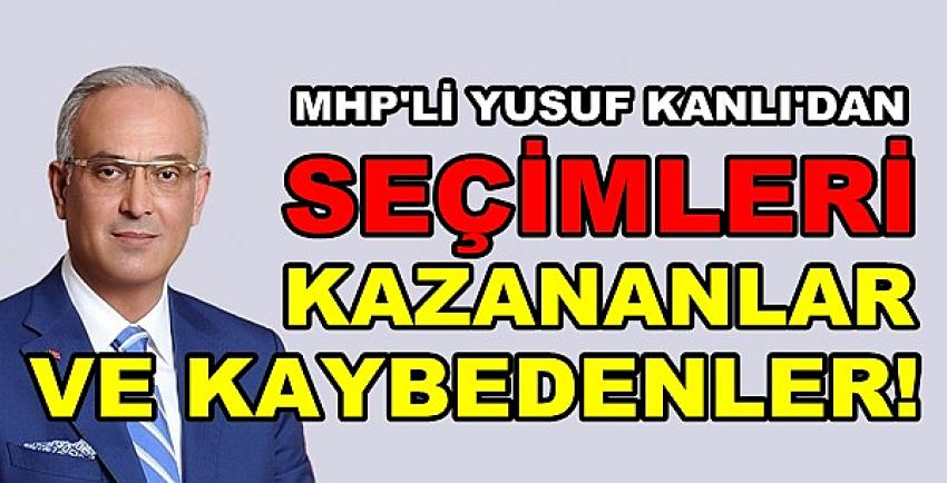 MHP'li Kanlı'dan Seçimleri Kazanan ve Kaybedenler  