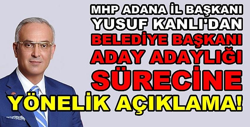 MHP Adana İl Başkanı Kanlı'dan Yerel Seçim Süreci    