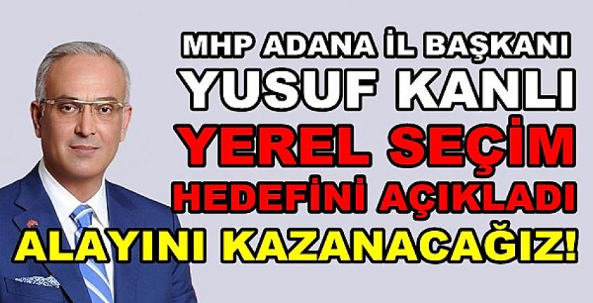 MHP'li Yusuf Kanlı 2024 Yerel Seçim Hedefini Açıkladı  