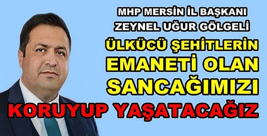 MHP'li Gölgeli: Ülkücü Şehitlerin Sancağına Sahip Çıkacağız